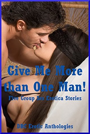 [0d913] #R.e.a.d@ Give Me More than One Man! Five Group Sex Erotica Stories - Sarah Blitz !PDF#