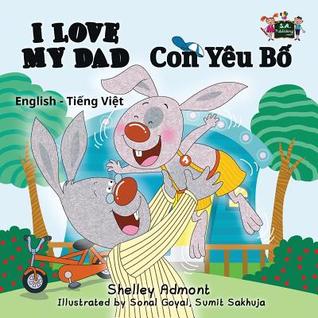 [8b24d] !Read^ I Love My Dad: English Vietnamese Bilingual Edition - Shelley Admont %ePub~