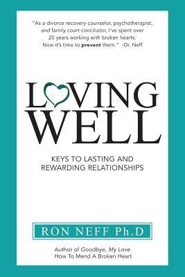 28a66] @D.o.w.n.l.o.a.d% Loving Well: Keys to Lasting and Rewarding Relationships - Ron Neff ^P.D.F#