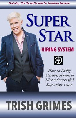 3283f] *D.o.w.n.l.o.a.d! Superstar Hiring System: How to Easily Attract, Screen and Hire a Successful Superstar Team - Trish Grimes !ePub^