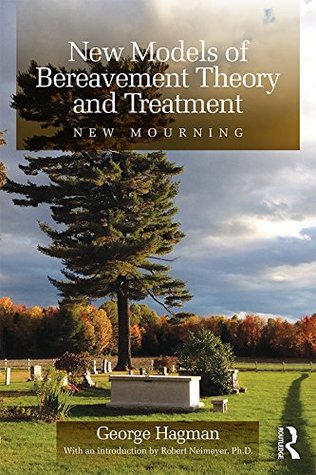 [e1aac] !F.u.l.l.^ @D.o.w.n.l.o.a.d* New Models of Bereavement Theory and Treatment: New Mourning - George Hagman #PDF#