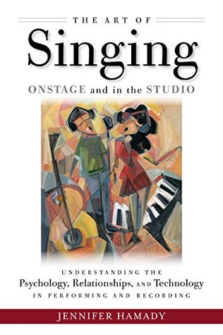 [abc24] *Read* The Art of Singing Onstage and in the Studio: Understanding the Psychology, Relationships, and Technology in Performing and Recording - Jennifer Hamady #PDF*