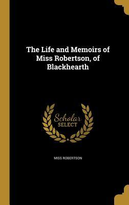eda88] !D.o.w.n.l.o.a.d! The Life and Memoirs of Miss Robertson, of Blackhearth - Eliza Frances Robertson #PDF~