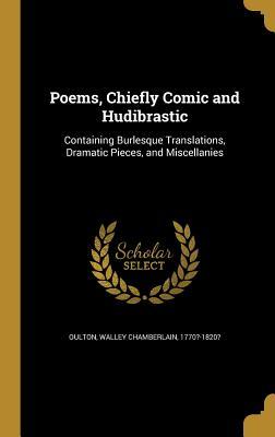 [d838b] ^R.e.a.d* Poems, Chiefly Comic and Hudibrastic: Containing Burlesque Translations, Dramatic Pieces, and Miscellanies - Walley Chamberlain Oulton #e.P.u.b*