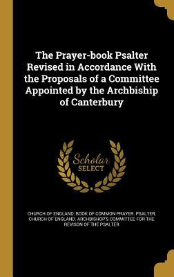 b5fed] !D.o.w.n.l.o.a.d^ The Prayer-Book Psalter Revised in Accordance with the Proposals of a Committee Appointed by the Archbiship of Canterbury - Church of England ~ePub#