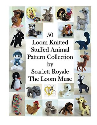 [5795b] !Download@ 50 Loom Knitted Stuffed Animal Pattern Collection - Scarlett Royale *P.D.F%