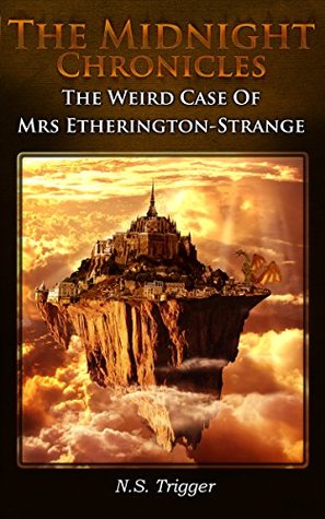 [bf26c] #F.u.l.l.^ %D.o.w.n.l.o.a.d! The Weird Case of Mrs Etherington-Strange (The Midnight Chronicles Book 1) - Neil Scott Trigger #ePub%