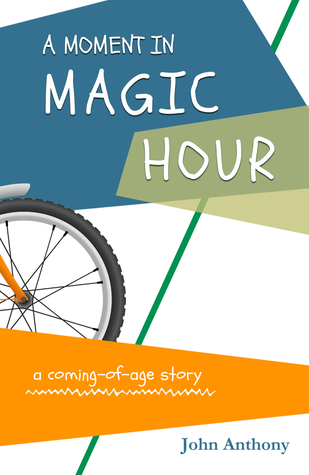 [e1df8] #R.e.a.d* A Moment in Magic Hour: A Coming-of-Age Story - John Anthony %ePub@