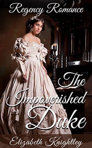 [a0c37] %Read# @Online# The Impoverished Duke (Regency Romance Galore #5) - Elizabeth Knightley @P.D.F!