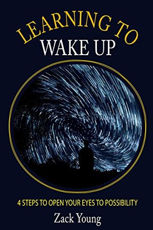 [beb3a] #R.e.a.d# Learning to Wake Up: 4 Steps to Open Your Eyes to Possibility - Zack Young ~P.D.F@