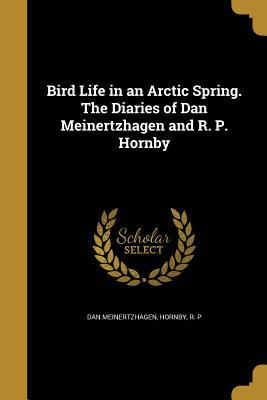 89a99] !D.o.w.n.l.o.a.d* Bird Life in an Arctic Spring. the Diaries of Dan Meinertzhagen and R. P. Hornby - Dan Meinertzhagen @e.P.u.b!