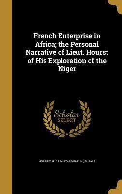 [60050] #Read~ French Enterprise in Africa; The Personal Narrative of Lieut. Hourst of His Exploration of the Niger - Émile Auguste Léon Hourst ~ePub^