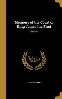 [c1467] %F.u.l.l.! #D.o.w.n.l.o.a.d% Memoirs of the Court of King James the First; Volume 1 - Lucy Aikin %PDF#