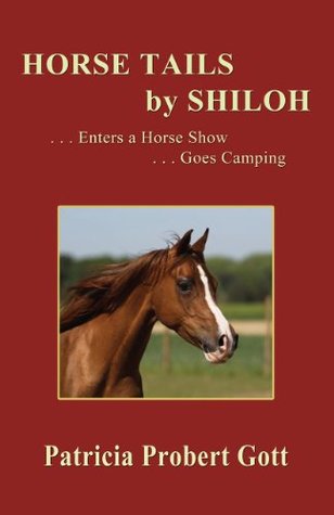 bf3c9] *D.o.w.n.l.o.a.d@ HORSE TAILS by SHILOH: . . . Enters a Horse Show . . . Goes Camping - Patricia Probert Gott #ePub^