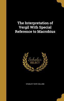 [39399] %Read% The Interpretation of Vergil with Special Reference to Macrobius - Stanley Tate Collins ^e.P.u.b*