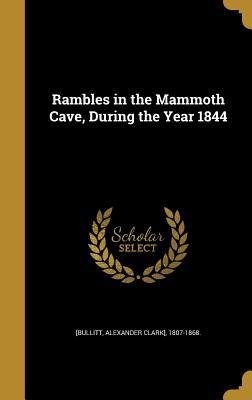 [3327f] #R.e.a.d@ Rambles in the Mammoth Cave, During the Year 1844 - Alexander Clark Bullitt !ePub#