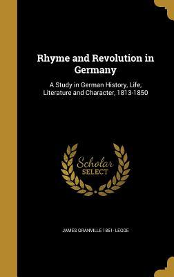 [5ba3d] @Full@ *Download@ Rhyme and Revolution in Germany: A Study in German History, Life, Literature and Character, 1813-1850 - James Granville 1861- Legge ~e.P.u.b%