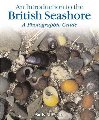 [95547] %F.u.l.l.@ #D.o.w.n.l.o.a.d* An Introduction to: The British Seashore: A Photographic Guide - Sally Morgan !e.P.u.b*