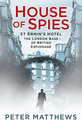 [06427] ^Download@ House of Spies: St Ermin's Hotel, the London Base of British Espionage - Peter Matthews !e.P.u.b@