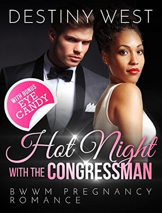 [0bc05] !Read! Hot Night with the Congressman: African American Contemporary Alpha Male Interracial Romance BWWM Book (New Adult Billionaire Steamy Romance Short Stories) - Destiny West ^PDF^