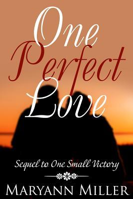 [28983] ~Read# One Perfect Love: Sequel to One Small Victory - Maryann Miller @PDF!