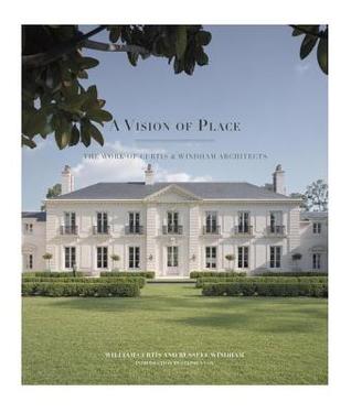 [97af9] !Read^ #Online! A Vision of Place: The Work of Curtis & Windham Architects - William Curtis #ePub!