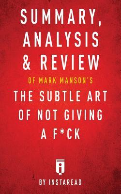 [f32d0] !Full! @Download% Summary, Analysis & Review of Mark Manson's the Subtle Art of Not Giving A F*Ck by Instaread - Instaread %PDF!