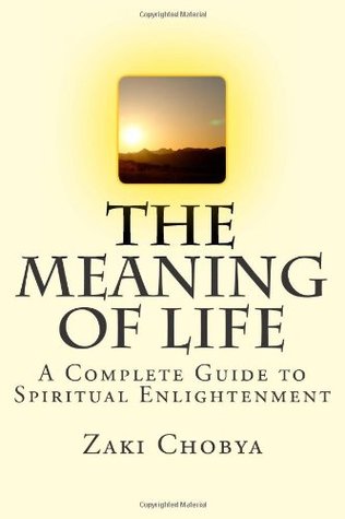 [bf204] ~R.e.a.d^ The Meaning of LIFE: A Complete Guide to Spiritual Enlightenment - Zaki Chobya #ePub#