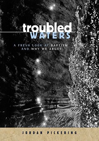 [74488] #R.e.a.d! @O.n.l.i.n.e% Troubled Waters: A Fresh Look At Baptism And Why We Argue - Jordan Pickering #P.D.F#