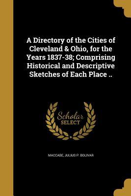 [cba26] *Read! A Directory of the Cities of Cleveland & Ohio, for the Years 1837-38; Comprising Historical and Descriptive Sketches of Each Place .. - Julius P Bolivar Maccabe %e.P.u.b^