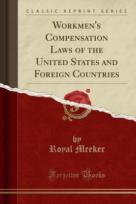 [5e2ff] ~R.e.a.d! Workmen's Compensation Laws of the United States and Foreign Countries (Classic Reprint) - Royal Meeker *PDF~