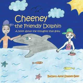 [5e788] @Full# ~Download~ Cheeney the Friendly Dolphin: A Book About the Thoughts That Grew - Barbara Anne Syassen-Beer ~ePub#