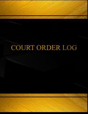 [e3177] *R.e.a.d~ %O.n.l.i.n.e@ Court Order Log (Log Book, Journal - 125 pgs, 8.5 X 11 inches): Court Order Logbook (Black cover, X-Large) - Centurion Logbooks %ePub~