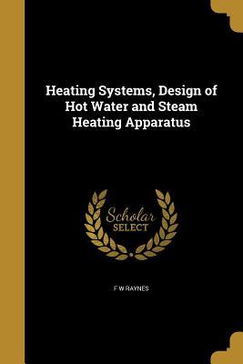 [33540] ^Read# Heating Systems, Design of Hot Water and Steam Heating Apparatus - F.W. Raynes #PDF%
