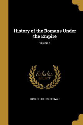 [8364f] @Read* !Online~ History of the Romans Under the Empire; Volume 4 - Charles Merivale *e.P.u.b@
