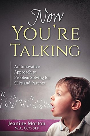 [64112] %Download! Now You're Talking: An Innovative Approach to Problem Solving for SLPs and Parents - Jeanine Morton !P.D.F%