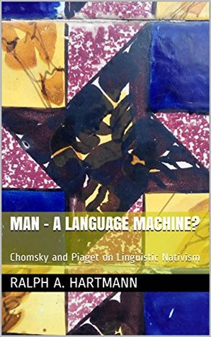 5a751] %D.o.w.n.l.o.a.d~ Man - A Language Machine?: Chomsky and Piaget on Linguistic Nativism - Ralph A. Hartmann !PDF!