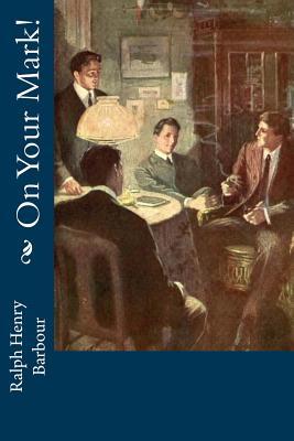 82561] *D.o.w.n.l.o.a.d# On Your Mark!: A Story of College Life and Athletics - Ralph Henry Barbour @P.D.F~