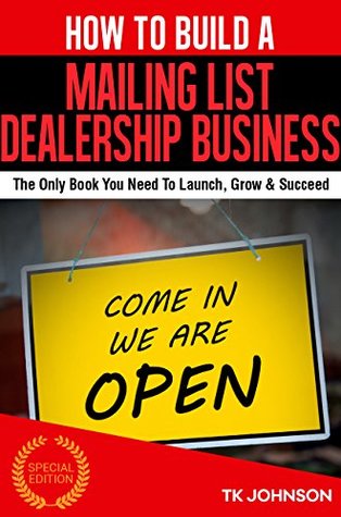 [663ec] %Read* How To Build A Mailing List Dealership Business (Special Edition): The Only Book You Need To Launch, Grow & Succeed - T.K. Johnson *P.D.F*