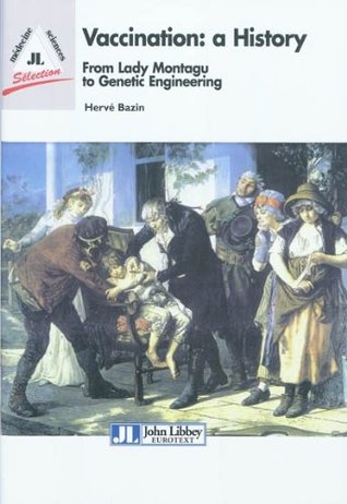 [05c96] @Full~ @Download! Vaccination: a History - From Lady Montagu to Jenner Pasteur and Genetic Engineering - Hervé Bazin @PDF@