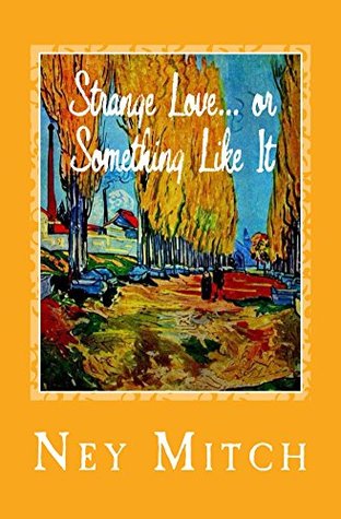 [3536c] !Full! #Download% Strange Love or Something Like It: A 21st Century Romance - Ney Mitch #e.P.u.b#