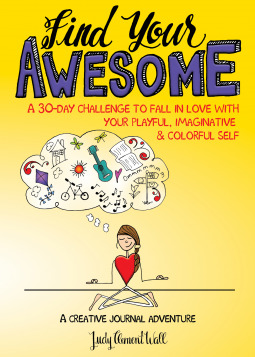[54915] #Read% Find Your Awesome: A 30-Day Challenge to Fall in Love with Your Playful, Imaginative Colorful Self - Judy Clement Wall ~e.P.u.b#