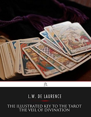 [2a8a3] *Read* @Online* The Illustrated Key to the Tarot: The Veil of Divination - L.W. de Laurence ^e.P.u.b#