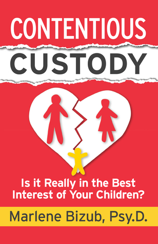 [83964] ~R.e.a.d% Contentious Custody: Is It Really in the Best Interest of Your Children? - Marlene Bizub ^P.D.F@