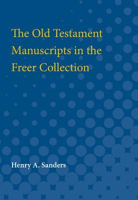 [89549] ^Download@ The Old Testament Manuscripts in the Freer Collection - Henry A. Sanders @P.D.F^