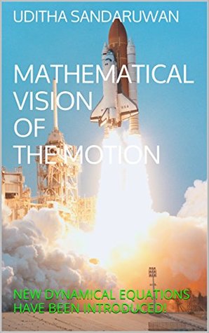 [7d0ee] !Read@ MATHEMATICAL VISION OF THE MOTION: NEW DYNAMICAL EQUATIONS HAVE BEEN INTRODUCED! - Uditha Sandaruwan *e.P.u.b#