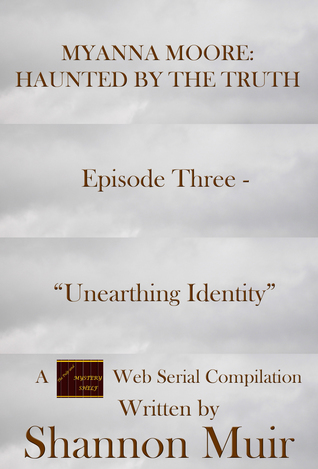 [54f8d] ^Download! Myanna Moore: Haunted by the Truth Episode Three - Unearthing Identity - Shannon Muir *PDF^