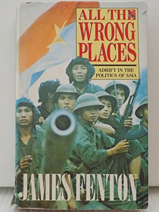 2a289] @D.o.w.n.l.o.a.d~ All the Wrong Places: Adrift in the Politics of Asia - James Fenton *ePub~