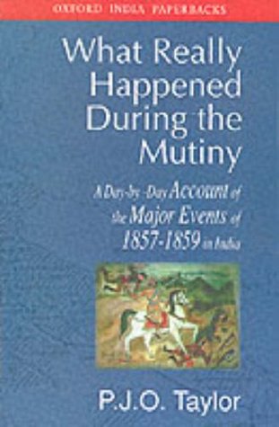 f06a7] ^D.o.w.n.l.o.a.d^ What Really Happened During the Mutiny: A Day-by-Day Account of the Major Events of 1857-59 in India - P. J. O. Taylor %e.P.u.b^