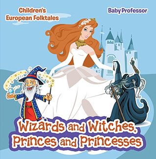 dd87b] %D.o.w.n.l.o.a.d* Wizards and Witches, Princes and Princesses   Children's European Folktales - Baby Professor %P.D.F#